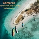 Comoros: The Perfumed Islands of the Indian Ocean