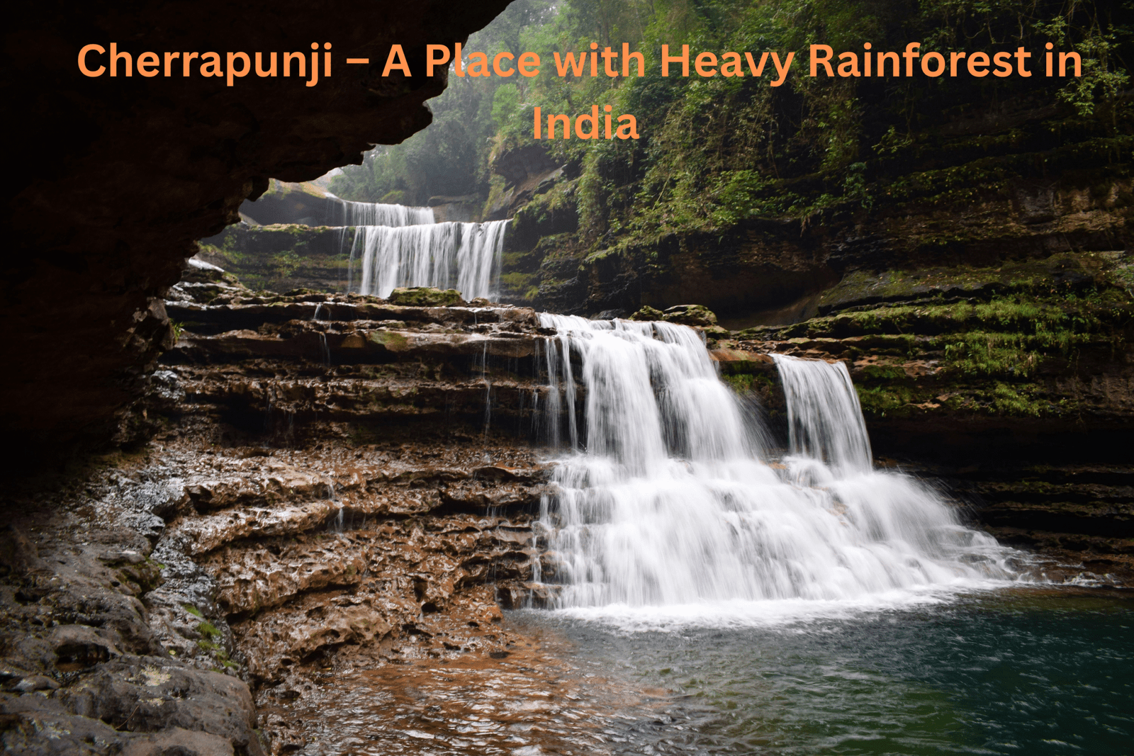 Cherrapunji – A Place with Heavy Rainforest in India