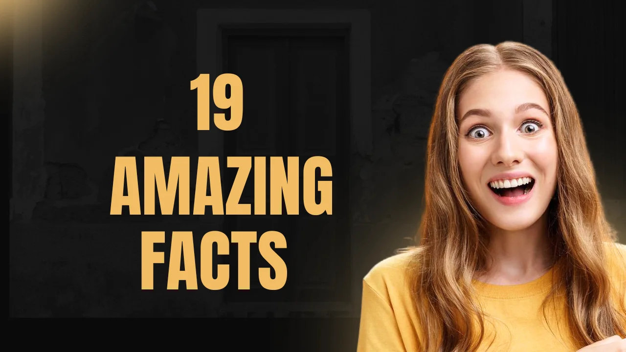 19 Amazing Facts